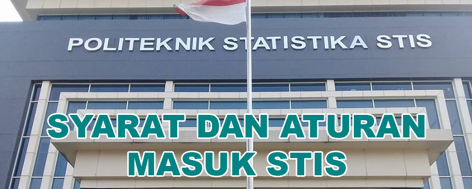 syarat dan aturan masuk STIS